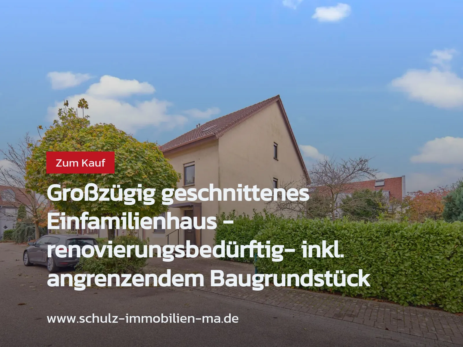 Neu im Angebot: Großzügig geschnittenes Einfamilienhaus -renovierungsbedürftig- inkl. angrenzendem Baugrundstück