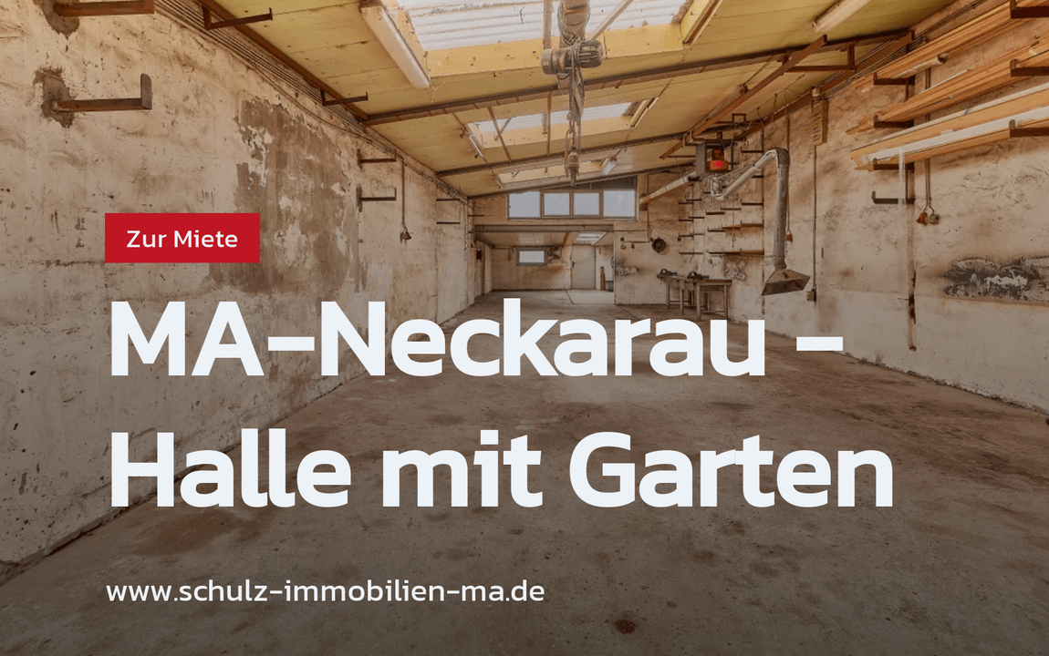 Neu im Angebot: MA-Neckarau – Halle mit Garten